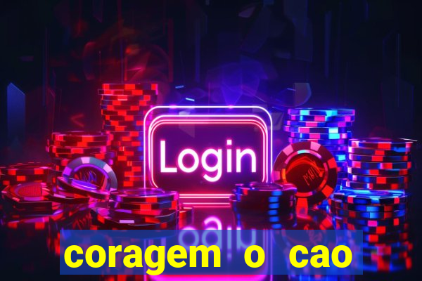 coragem o cao covarde assistir